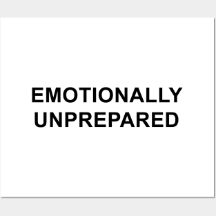Emotionally Unprepared Posters and Art